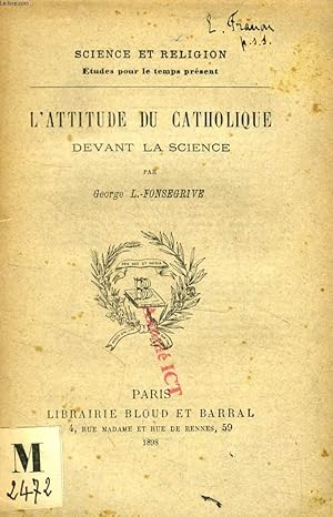 Image du vendeur pour L'ATTITUDE DU CATHOLIQUE DEVANT LA SCIENCE mis en vente par Le-Livre