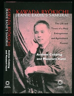 Seller image for Kawada Ryokichi - Jeanie Eadie's Samurai: The Life and Times of a Meiji Entrepreneur and Agricultural Pioneer for sale by Little Stour Books PBFA Member