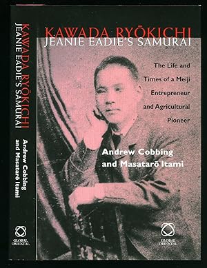 Seller image for Kawada Ryokichi - Jeanie Eadie's Samurai: The Life and Times of a Meiji Entrepreneur and Agricultural Pioneer for sale by Little Stour Books PBFA Member