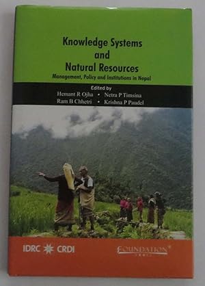 Knowledge Systems and Natural Resources: Management, Policy and Institutions in Nepal