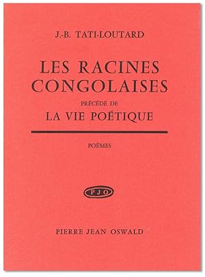 Les Racines Congolaises. Précédé de La Vie Poétique: Poèmes