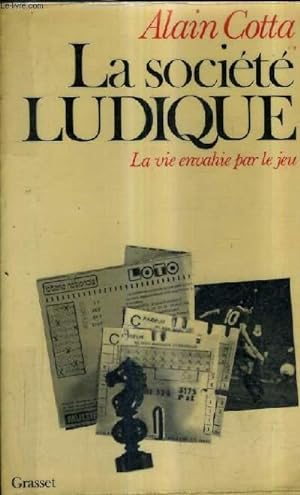 Bild des Verkufers fr LA SOCIETE LUDIQUE - LA VIE ENVAHIE PAR LE JEU. zum Verkauf von Le-Livre