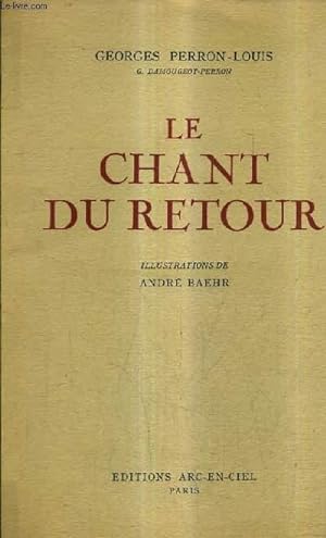 Seller image for LE CHANT DU RETOUR - EXEMPLAIRE N883 SUR INGRES. for sale by Le-Livre