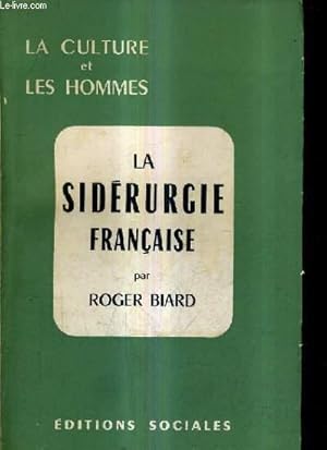 Bild des Verkufers fr LA SIDERURGIE FRANCAISE - CONTRIBUTION A L'ETUDE D'UNE GRANDE INDUSTRIE FRANCAISE. zum Verkauf von Le-Livre