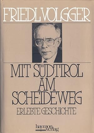 Bild des Verkufers fr Mit Sdtirol am Scheideweg: Erlebte Geschichte zum Verkauf von Paderbuch e.Kfm. Inh. Ralf R. Eichmann