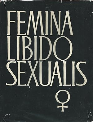 Imagen del vendedor de Femina Libido Sexualis: Compendium of the Psychology, Anthropology and Anatomy of the Sexual Characteristics of the Woman a la venta por Turn-The-Page Books