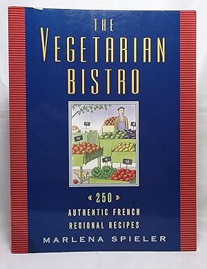 The Vegetarian Bistro: 250 Authentic French Regional Recipes