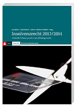 Insolvenzrecht 2013/2014. Aktuelle Schwerpunkte aus Gläubigersicht. 3. Auflage.