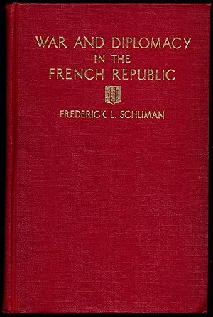 WAR AND DIPLOMACY IN THE FRENCH REPUBLIC. An Inquiry Into Political Motivations and The Control o...