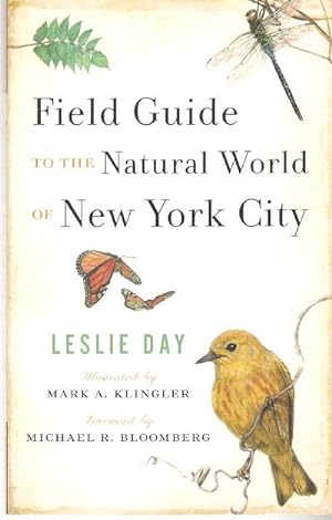 Seller image for Field Guide to the Natural World of New York City. Illustrated by Mark A. Klinger. Foreword by Michael R. Bloomberg. for sale by City Basement Books