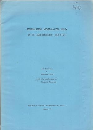 Reconnaissance Archaeological Survey in the Lower Mortlocks, Truk State. (Reports of Pacific Arch...