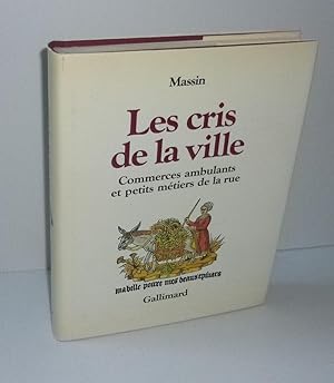 Les cris de la ville. Commerces ambulants et petits métiers de la rue. NRF Gallimard. Paris. 1978.