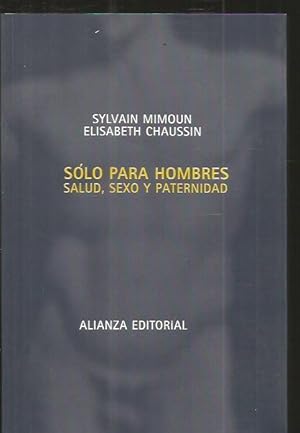 Seller image for SOLO PARA HOMBRES. SALUD, SEXO Y PATERNIDAD for sale by Desvn del Libro / Desvan del Libro, SL