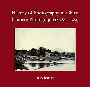 Image du vendeur pour History of Photography in China: Chinese Photographers 1844-1879. mis en vente par Bernard Quaritch Ltd ABA ILAB