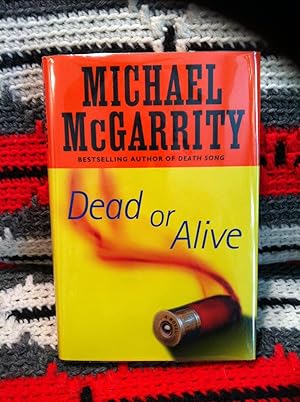 Dead or Alive by McGarrity, Michael: Fine Hardcover (2008) 1st Edition ...