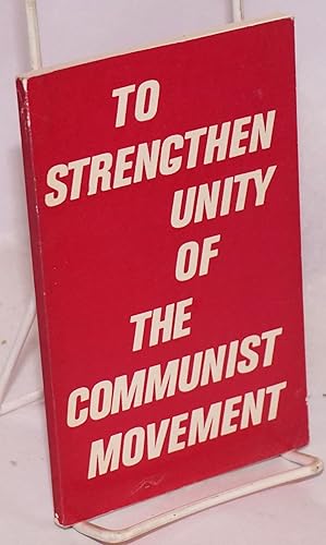 Image du vendeur pour To strengthen unity of the communist movement mis en vente par Bolerium Books Inc.