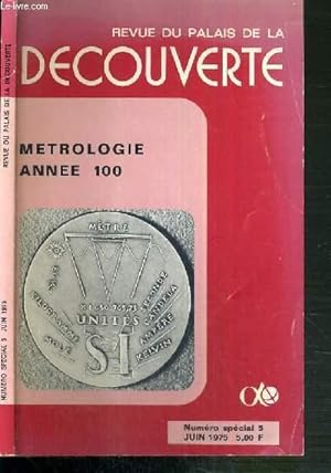 Imagen del vendedor de REVUE DU PALAIS DE LA DECOUVERTE - METROLOGIE ANNEE 100 - NUMERO SPECIAL - JUIN 1975. a la venta por Le-Livre