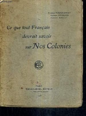 Bild des Verkufers fr CE QUE TOUT FRANCAIS DEVRAIT SAVOIR SUR NOS COLONIES. zum Verkauf von Le-Livre