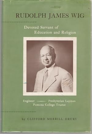 Seller image for Rudolph James Wig Engineer, Pomona College Trustee, Presbyterian Layman for sale by Dan Glaeser Books