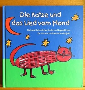 Die Katze und das Lied vom Mond : Bildkunst behinderter Kinder und Jugendlicher ; ein literarisch...