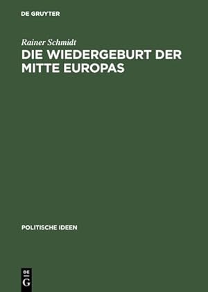 Bild des Verkufers fr Die Wiedergeburt der Mitte Europas : Politisches Denken jenseits von Ost und West zum Verkauf von AHA-BUCH GmbH