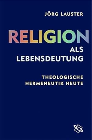 Seller image for Religion als Lebensdeutung : Theologische Hermeneutik heute for sale by AHA-BUCH GmbH