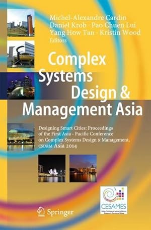 Imagen del vendedor de Complex Systems Design & Management Asia : Designing Smart Cities: Proceedings of the First Asia - Paci�c Conference on Complex Systems Design & Management, CSD&M Asia 2014 a la venta por AHA-BUCH GmbH