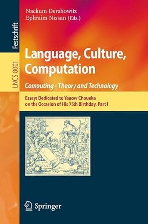 Seller image for Language, Culture, Computation: Computing - Theory and Technology : Essays Dedicated to Yaacov Choueka on the Occasion of His 75 Birthday, Part I for sale by AHA-BUCH GmbH