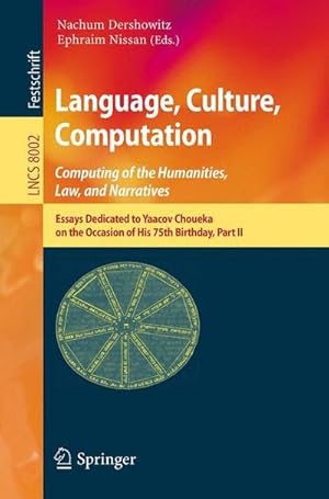 Bild des Verkufers fr Language, Culture, Computation: Computing for the Humanities, Law, and Narratives : Essays Dedicated to Yaacov Choueka on the Occasion of His 75 Birthday, Part II zum Verkauf von AHA-BUCH GmbH