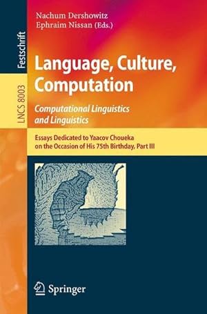 Immagine del venditore per Language, Culture, Computation: Computational Linguistics and Linguistics : Essays Dedicated to Yaacov Choueka on the Occasion of His 75 Birthday, Part III venduto da AHA-BUCH GmbH