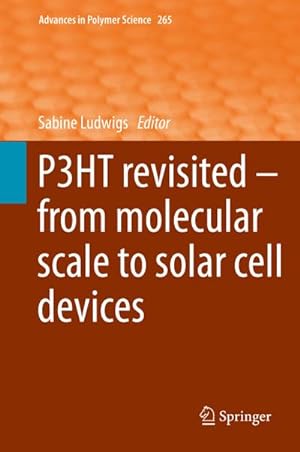 Seller image for P3HT Revisited  From Molecular Scale to Solar Cell Devices for sale by AHA-BUCH GmbH