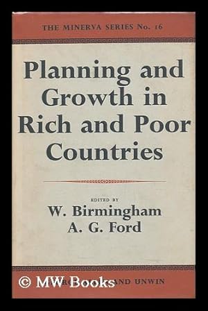 Imagen del vendedor de Planning and Growth in Rich and Poor Countries / Edited by Walter Birmingham and A. G. Ford, Foreword by Professor R. L. Meek. a la venta por MW Books Ltd.