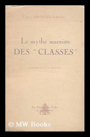 Seller image for Le Mythe Marxiste Des "Classes" / Rene Bertrand-Serret ; Preface De C. J. Gignoux for sale by MW Books Ltd.