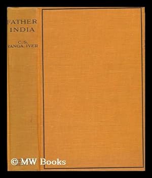 Seller image for Father India : a Reply to Mother India / by C. S. Ranga Iyer for sale by MW Books Ltd.