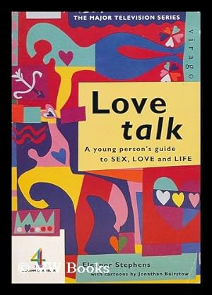 Seller image for Love Talk : a Young Person's Guide to Sex, Love and Life / Eleanor Stephens ; with Cartoons by Jonathan Bairstow for sale by MW Books Ltd.