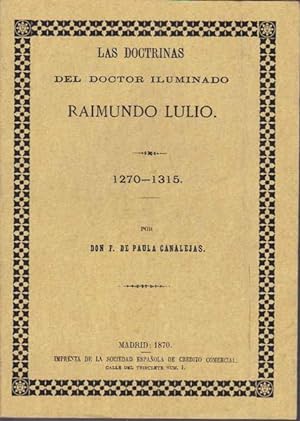 LAS DOCTRINAS DEL DOCTOR ILUMINADO RAIMUNDO LULIO (1270-1315)