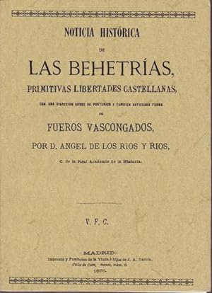 NOTICIA HISTORICA DE LAS BEHETRIAS. Primitivas libertades Castellanas, Con una disgresión sobre s...