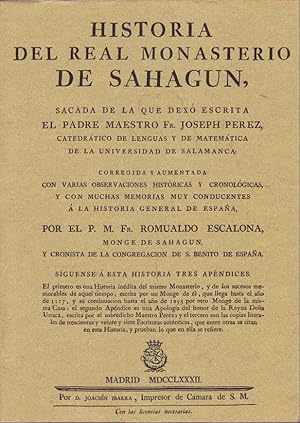 HISTORIA DEL REAL MONASTERIO DE SAHAGUN, sacada de la dexó escrita el padre maestro Fr. Joseph Pe...