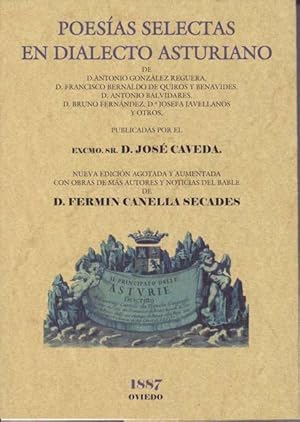 Imagen del vendedor de POESIAS SELECTAS EN DIALECTO ASTURIANO de D. Antonio Gonzlez Reguera, D. Francisco Bernaldo de Quirs y Benavides, D. Antonio Balvidares, D. Bruno Fernndez, D. Josefa Javellanos y otros, publicadas por el excmo. sr. D. Jos Caveda. Nueva Edicin. a la venta por Librera Races