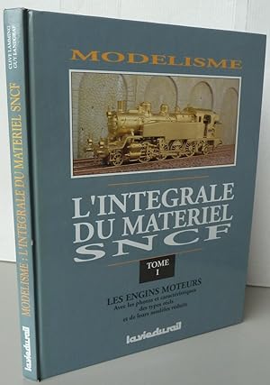 Modélisme ; l'intégrale du matériel SNCF tome 1 : Les engins moteurs