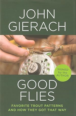 Seller image for GOOD FLIES: FAVORITE TROUT PATTERNS AND HOW THEY GOT THAT WAY. By John Gierach. Illustrations by Barry Glickman. SIGNED BY THE AUTHOR. for sale by Coch-y-Bonddu Books Ltd