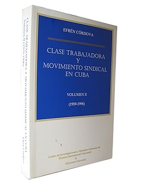 Clase Trabajadora y Movimiento Sindical En Cuba. Volumen II (1959 - 1996)