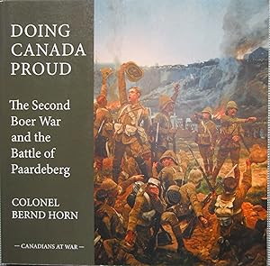 Doing Canada Proud the Second Boer War and the Battle of Paardeberg