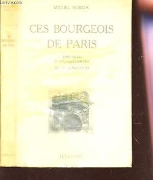 Imagen del vendedor de CES BOURGEOIS DE PARIS - TROIS SIECLES DE CHRONIQUE FAMILIALE - DE 1615 A NOS JOURS. a la venta por Le-Livre