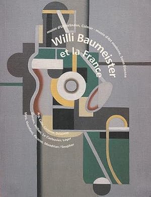 Seller image for Willi Baumeister et la France: Arp, Cahn, Cezanne, Delaunay, Gleizes, Helion, Le Corbusier, Leger, Miro, Ozenfant, Picasso, Mondrian/Seuphor for sale by LEFT COAST BOOKS