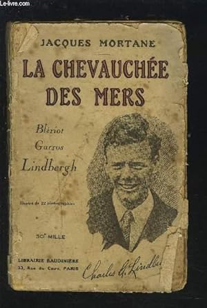 Seller image for LA CHEVAUCHEE DES MERS - BLERIOT, GARROS, LINDBERGH. for sale by Le-Livre