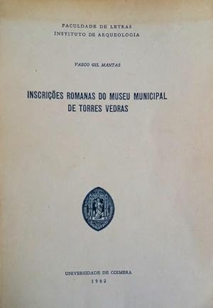 INSCRIÇÕES ROMANAS DO MUSEU MUNICIPAL DE TORRES VEDRAS.