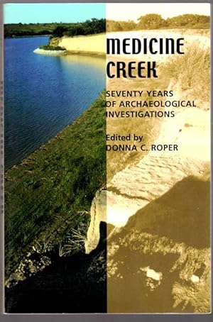 Medicine Creek; Seventy Years of Archaeological Investigations