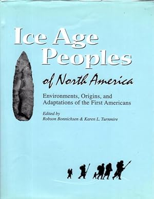 Ice Age Peoples of North America Environments, Origins, and Adaptations