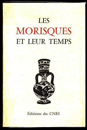 Les Morisques et leur temps. [Actes de la] Table ronde internationale, Montpellier 1981. Préf. Lo...